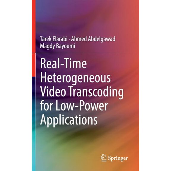 Real-Time Heterogeneous Video Transcoding for Low-Power Applications, (Hardcover)