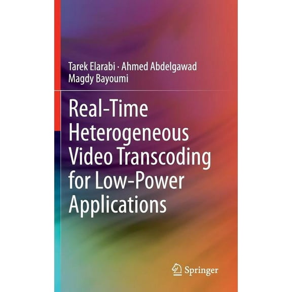 Real-Time Heterogeneous Video Transcoding for Low-Power Applications, (Hardcover)
