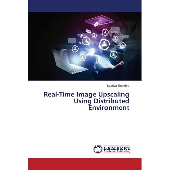 Real-Time Image Upscaling Using Distributed Environment (Paperback)