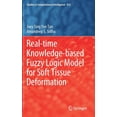 thumbnail image 1 of Real-Time Knowledge-Based Fuzzy Logic Model for Soft Tissue Deformation, (Hardcover), 1 of 1