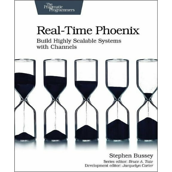 Real-Time Phoenix: Build Highly Scalable Systems with Channels (Paperback)