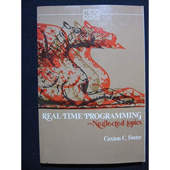 Pre-Owned Real Time Programming: Neglected Topics (Addison-Wesley Series in Joy of Computing) (Paperback) 020101937X 9780201019377