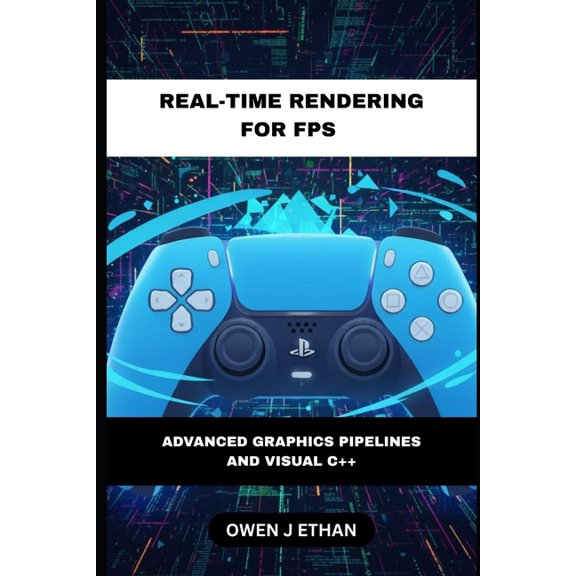 Real-Time Rendering For FPS: Advanced Graphics Pipelines And Visual C++, (Paperback)