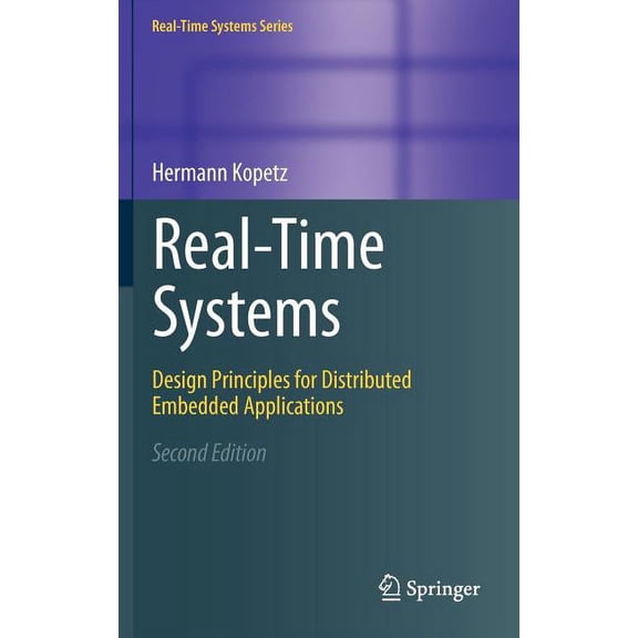 Real-Time Systems Real-Time Systems: Design Principles for Distributed Embedded Applications, (Hardcover)