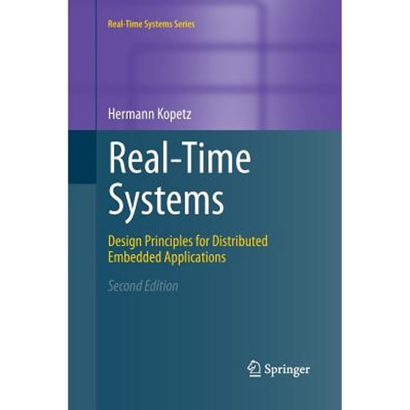 Pre-Owned Real-Time Systems: Design Principles for Distributed Embedded Applications (Paperback) by Hermann Kopetz