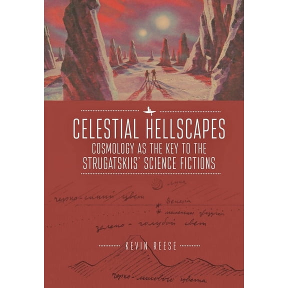 Real Twentieth Century Celestial Hellscapes: Cosmology as the Key to the Strugatskiis' Science Fictions, (Hardcover)
