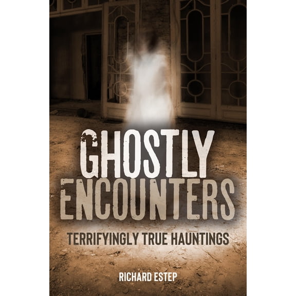 Real Unexplained! Collection Ghostly Encounters: Terrifyingly True Hauntings, (Paperback)