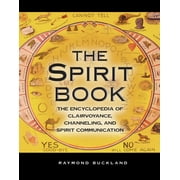 Real Unexplained! Collection The Spirit Book The Encyclopedia of Clairvoyance, Channeling, and Spirit Communication, Paperback