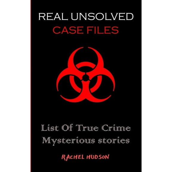 Real Unsolved Case Files: List Of True Crime Mysterious Stories
