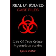 Real Unsolved Case Files List Of True Crime Mysterious Stories Paperback
