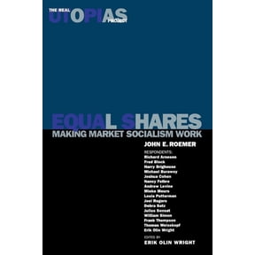 Real Utopias Project Equal Shares: Making Market Socialism Work, (Paperback)