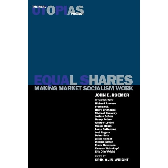 Real Utopias Project Equal Shares: Making Market Socialism Work, (Paperback)