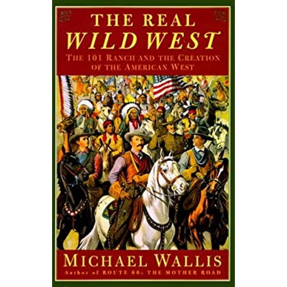 Pre-Owned The Real Wild West: The 101 Ranch and the Creation of the American West Paperback