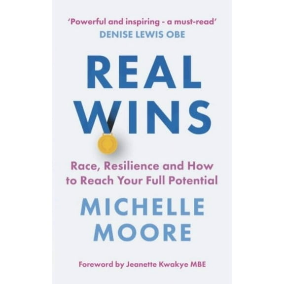 Real Wins: Race, Resilience and How to Reach Your Full Potential (Paperback)