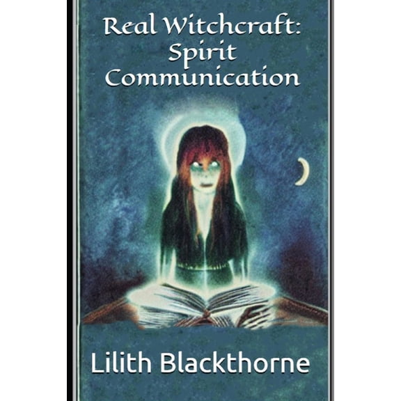 Real Witchcraft Spellbooks and Manuals Real Witchcraft: Spirit Communication: A Collection of Powerful Spells and Potions, (Paperback)