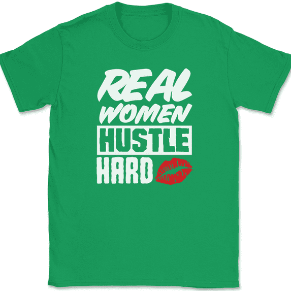 Real Women Hustle Hard T-Shirt Street Wear Match Shoes Text Tee - Green, M