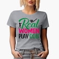 thumbnail image 1 of Real Women Play Golf Quote with a Club Hitting a Ball & Swinging Golf Player, Golfing or Golfer Themed Merch Gift, Heather Grey T-Shirt, S, 1 of 5