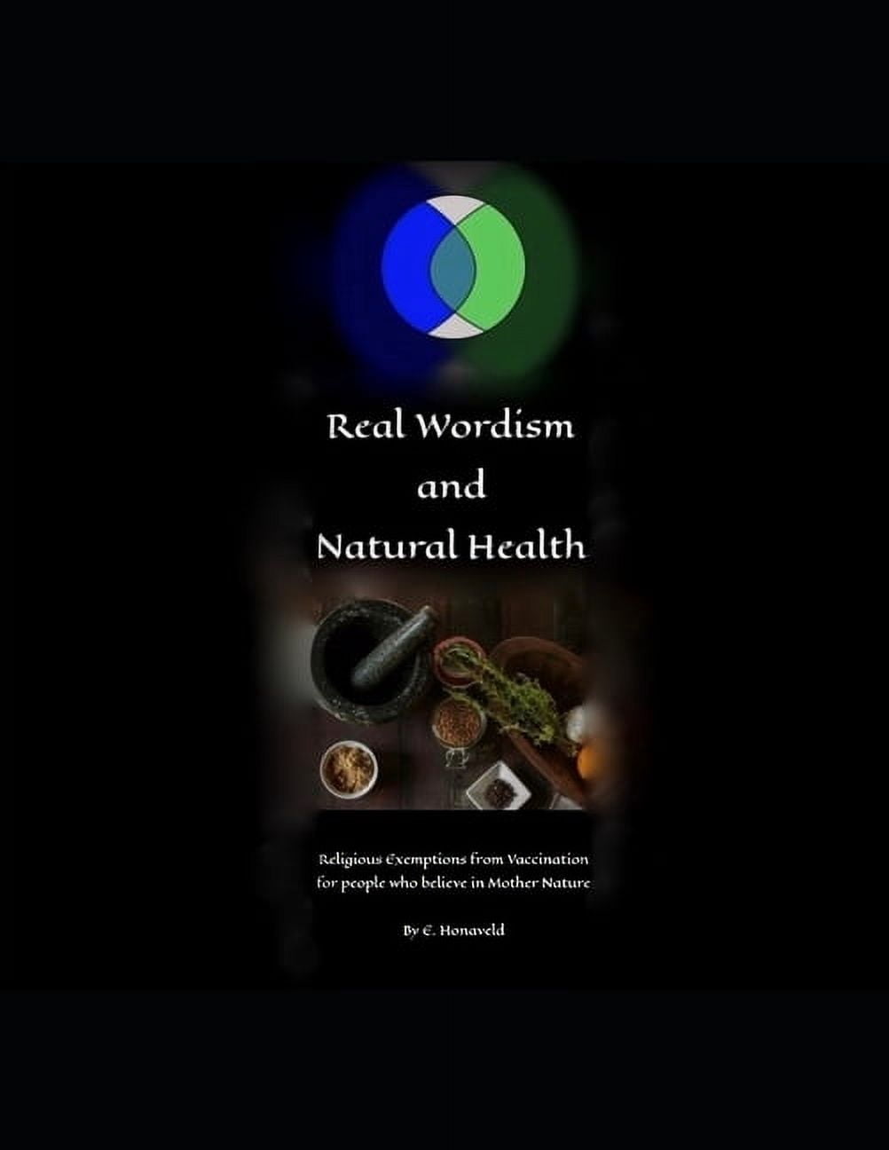 Real Wordism and Natural Health: Religious Exemptions from Vaccination for people who believe in Mother Nature, (Paperback)