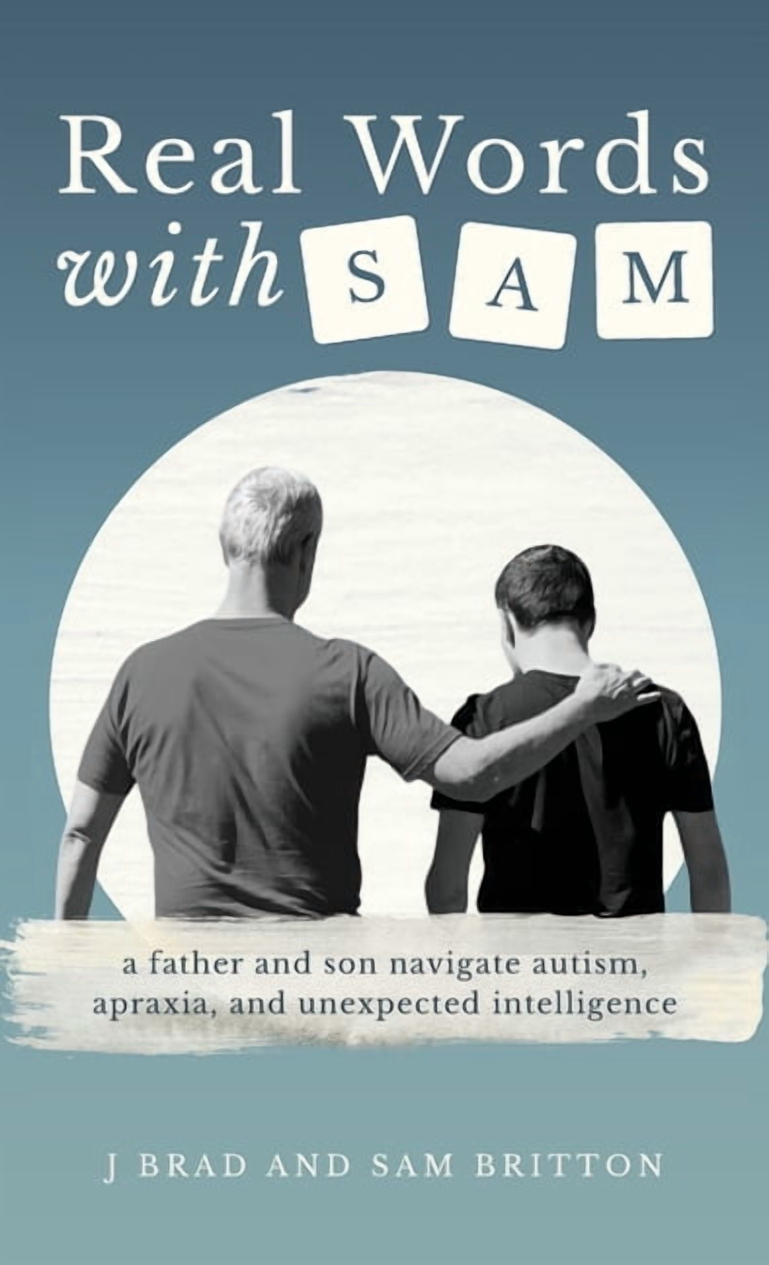 Real Words With Sam: A Father and Son Navigate Autism, Apraxia, and ...