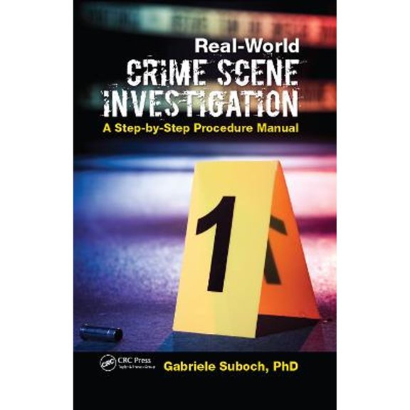 Pre-Owned Real-World Crime Scene Investigation: A Step-by-Step Procedure Manual, 9781498707442, 1498707440, Hardcover, 1 edition