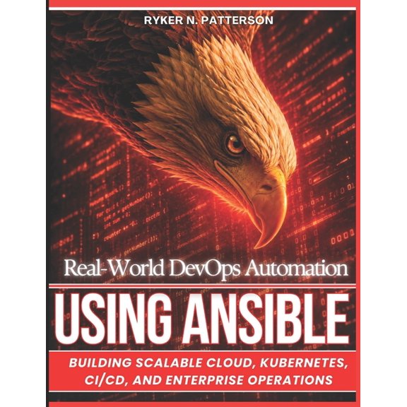 Real-World DevOps Automation Using Ansible: Building Scalable Cloud, Kubernetes, CI/CD, and Enterprise Operations, (Paperback)