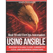 Real-World DevOps Automation Using Ansible Building Scalable Cloud, Kubernetes, CI/CD, and Enterprise Operations, Paperback
