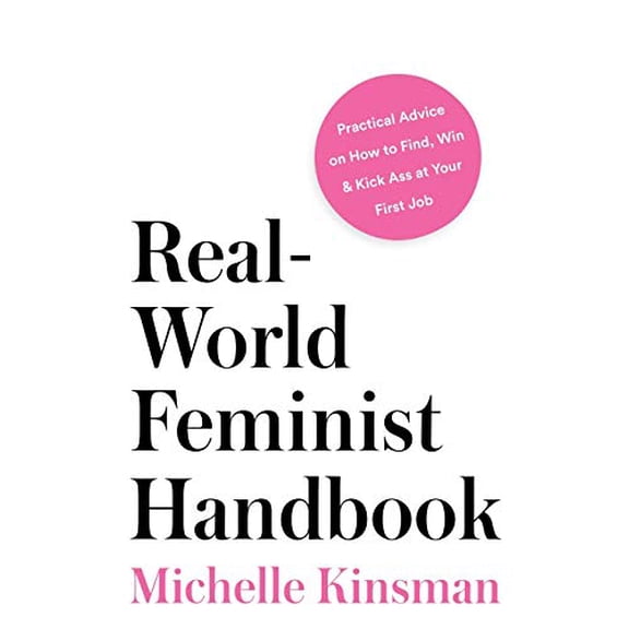 Pre-Owned Real-World Feminist Handbook: Practical Advice on How to Find, Win & Kick Ass at Your First Job Paperback