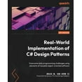 thumbnail image 1 of Real-World Implementation of C# Design Patterns: Overcome daily programming challenges using elements of reusable object, (Paperback), 1 of 1
