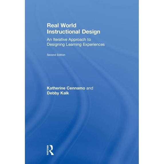 Real World Instructional Design: An Iterative Approach to Designing ...