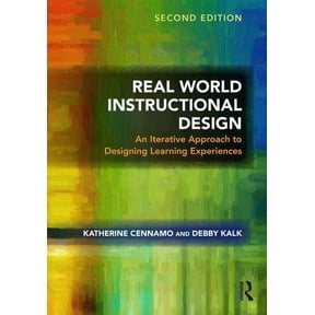 Real World Instructional Design: An Iterative Approach to Designing Learning Experiences (Paperback)