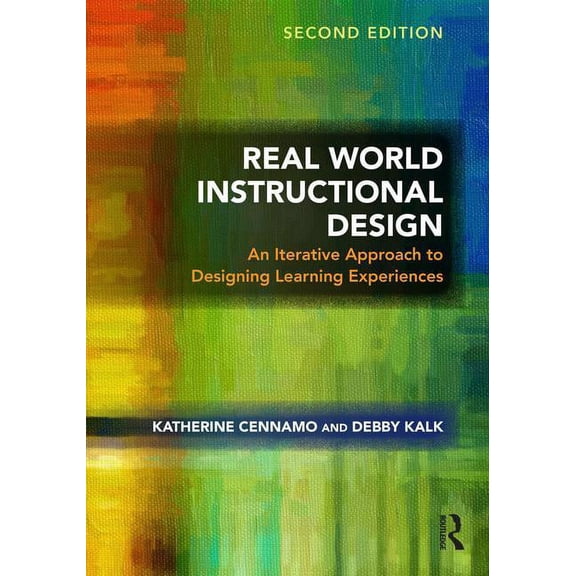 Real World Instructional Design: An Iterative Approach to Designing Learning Experiences (Paperback)