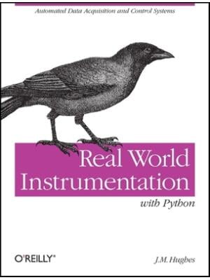 Real World Instrumentation with Python: Automated Data Acquisition and ...