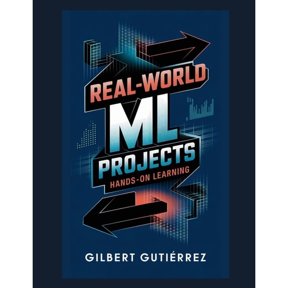 AI from Scratch: Step-By-Step Guide to M Real-World ML Projects: Hands-on Learning, Book 6, (Paperback)