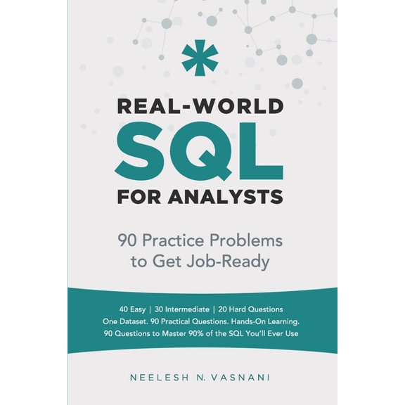 Real-World SQL for Analysts: 90 Practice Problems to Get You Job-Ready, (Paperback)