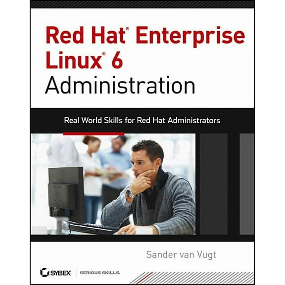 Real World Skills: Red Hat Enterprise Linux 6 Administration: Real World Skills for Red Hat Administrators (Paperback)