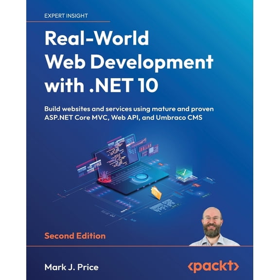 Real-World Web Development with .NET 10 - Second Edition: Build websites and services using mature and proven ASP.NET Co, (Paperback)