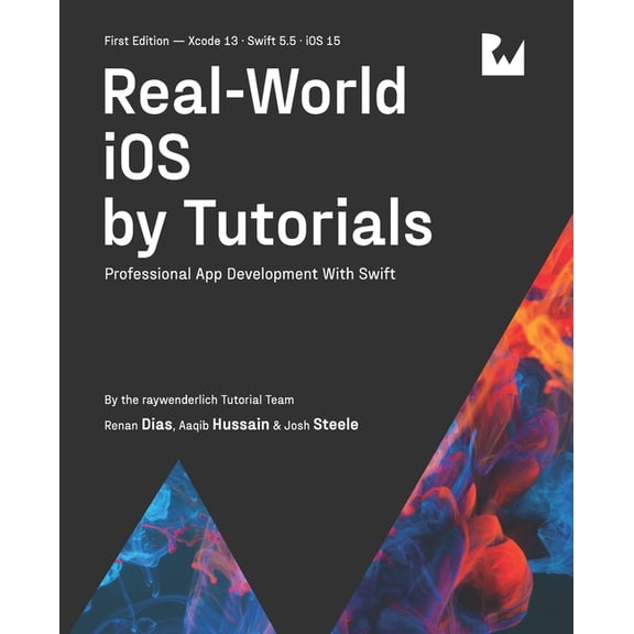 Real-World iOS by Tutorials (First Edition): Professional App Development With Swift (Paperback) by Renan Dias, Aaqib Hussain, Josh Steele