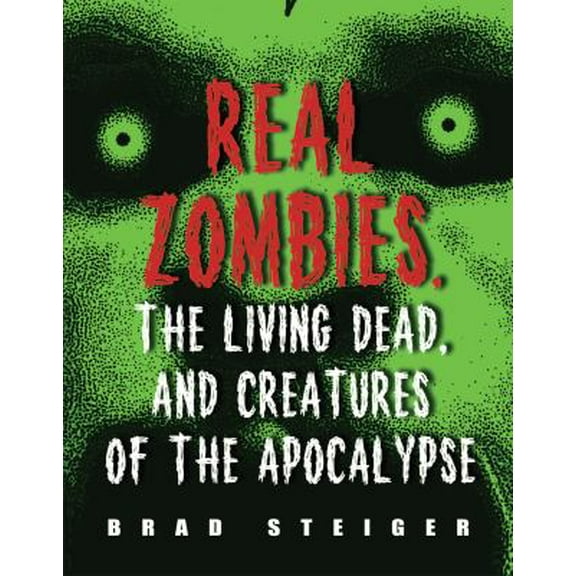 Pre-Owned Real Zombies, the Living Dead, and Creatures of the Apocalypse (Paperback) 1578592968 9781578592968