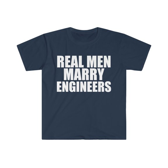 Real men Marry Engineers Unisex T-shirt S-3XL Married to an Engineer