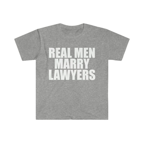 Real men Marry Lawyers Unisex T-shirt S-3XL Married to a Lawyer Attorney