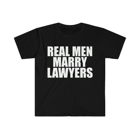 Real men Marry Lawyers Unisex T-shirt S-3XL Married to a Lawyer Attorney