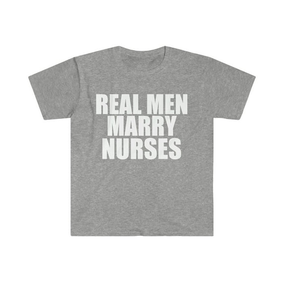Real men Marry NursesUnisex T-shirt S-3XL Married to a Nurse