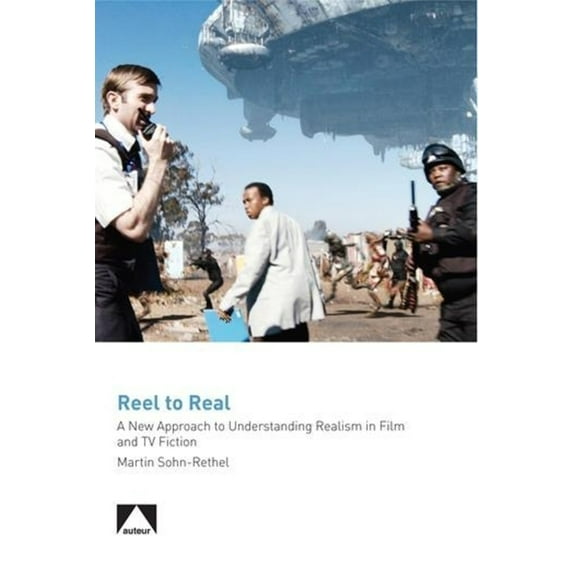 Auteur Real to Reel: A New Approach to Understanding Realism in Film and TV Fiction, (Paperback)