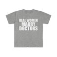 thumbnail image 1 of Real women Marry Doctors Unisex T-shirt S-3XL  Married to a Doctor, 1 of 2