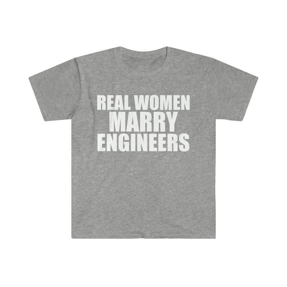 Real women Marry Engineers Unisex T-shirt S-3XL Married to an Engineer