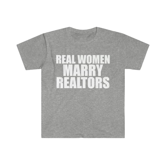 Real women Marry Realtors Unisex T-shirt S-3XL Married to a Realtor
