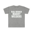 thumbnail image 1 of Real women Marry Welders Unisex T-shirt S-3XL Married to a Welder, 1 of 2
