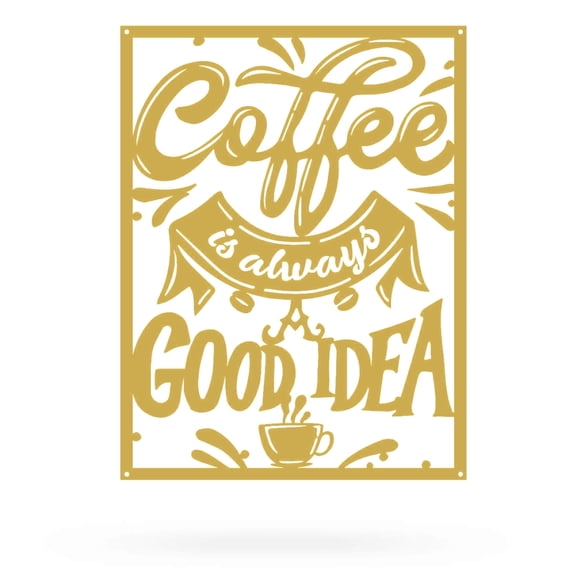 RealSteel: Coffee Is Always A Good Idea Metal Wall Art – Fun Coffee Kitchen Decor for Home, Cafe, Coffee Shop, or Bakery (16"/Gold)