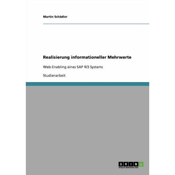 Realisierung informationeller Mehrwerte: Web-Enabling eines SAP R/3 Systems, (Paperback)