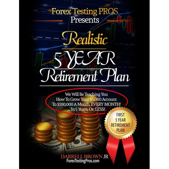 Core Strategy: Vol 1: Realistic 5 Year Retirement Plan: Grow Your $5,000 Forex account, to a Residual $100,000/ a month, (Paperback)